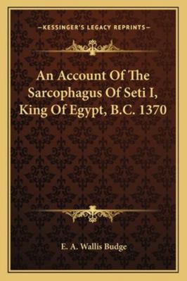 An Account Of The Sarcophagus Of Seti I, King O... 1162932643 Book Cover