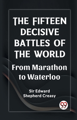 The Fifteen Decisive Battles of the World From ... 9361428942 Book Cover