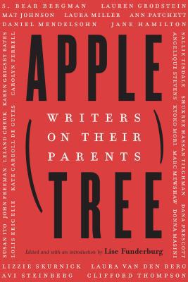 Apple, Tree: Writers on Their Parents 1496212096 Book Cover