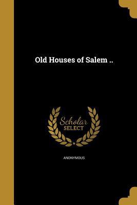 Old Houses of Salem .. 1371235430 Book Cover