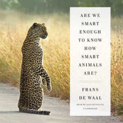 Are We Smart Enough to Know How Smart Animals Are? 1504712226 Book Cover