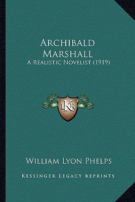 Archibald Marshall: A Realistic Novelist (1919) 1164055925 Book Cover