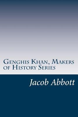 Genghis Khan, Makers of History Series 1500811866 Book Cover