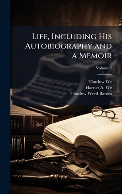 Life, Including His Autobiography and a Memoir 1025218949 Book Cover