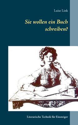 Sie wollen ein Buch schreiben?: Literarische Te... [German] 3740744367 Book Cover