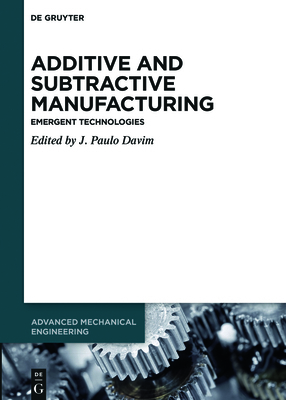 Additive and Subtractive Manufacturing: Emergen... 311054816X Book Cover