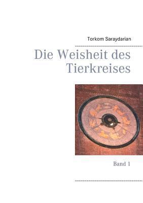 Die Weisheit des Tierkreises: Band 1 [German] 3746044618 Book Cover