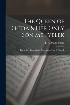 The Queen of Sheba & her Only son Menyelek; Bei... 1015808735 Book Cover