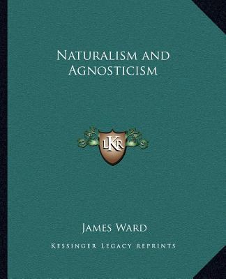 Naturalism and Agnosticism 1162619732 Book Cover