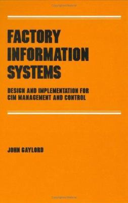 Factory Information Systems: Design and Impleme... 0824773896 Book Cover