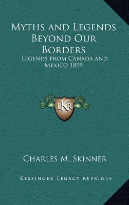 Myths and Legends Beyond Our Borders: Legends f... 1163365858 Book Cover