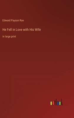 He Fell in Love with His Wife: in large print 336831985X Book Cover