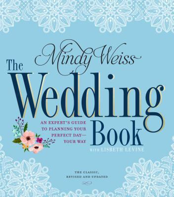 The Wedding Book: An Expert's Guide to Planning... 0761189823 Book Cover