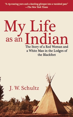 My Life as an Indian: The Story of a Red Woman ... 1602397341 Book Cover