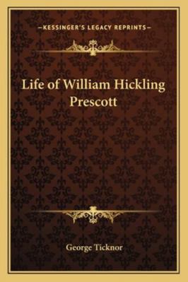 Life of William Hickling Prescott 1162807008 Book Cover