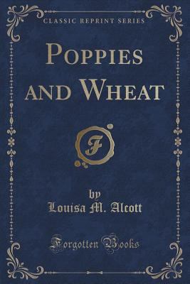 Poppies and Wheat (Classic Reprint) 1333433131 Book Cover