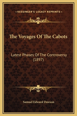 The Voyages Of The Cabots: Latest Phases Of The... 1169261124 Book Cover