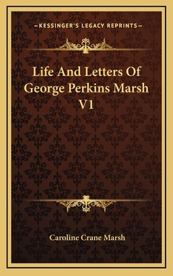 Life and Letters of George Perkins Marsh V1 1163646628 Book Cover