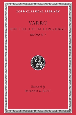 On the Latin Language, Volume I: Books 5-7 [Latin] 0674993675 Book Cover