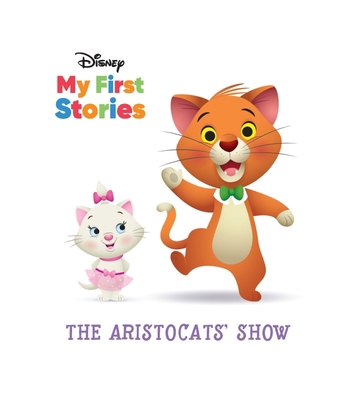 Disney My First Stories the Aristocats' Show 1649960131 Book Cover