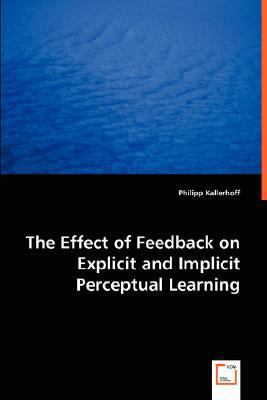 The Effect of Feedback on Explicit and Implicit... 3836489341 Book Cover
