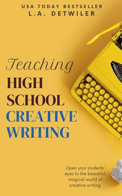 Teaching High School Creative Writing B09XB2QV3S Book Cover