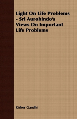 Light On Life Problems - Sri Aurobindo's Views ... 140673098X Book Cover