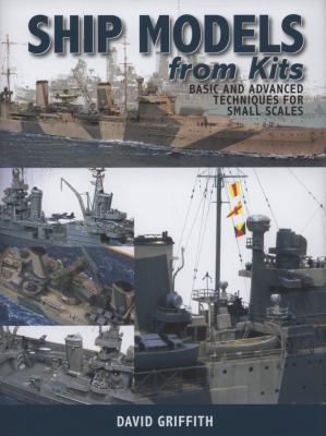 Ship Models from Kits: Basic and Advanced Techn... 1848320248 Book Cover