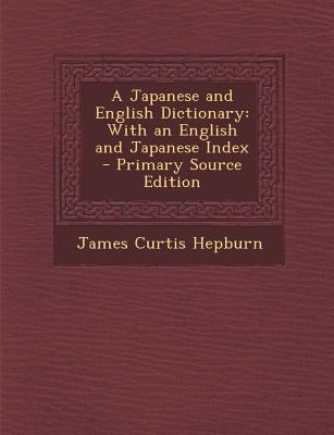 A Japanese and English Dictionary: With an Engl... [Japanese] 1295650770 Book Cover