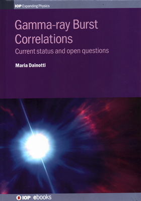 Gamma-ray Burst Correlations: Current status an... 0750315733 Book Cover