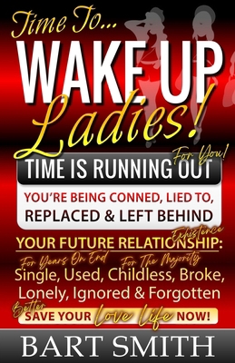 Wake Up Ladies: TIME IS RUNNING OUT! Your Futur... B0CLFYRMDQ Book Cover