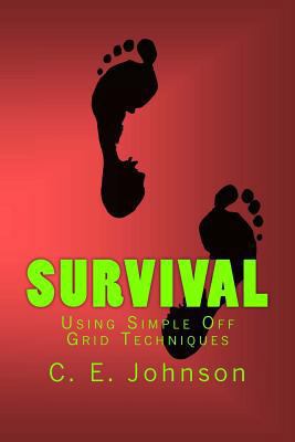 Survival: Using Simple Off Grid Techniques 1507781210 Book Cover
