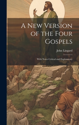 A New Version of the Four Gospels: With Notes C... 1019769483 Book Cover