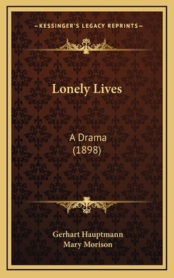 Lonely Lives: A Drama (1898) 1164982761 Book Cover
