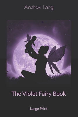 The Violet Fairy Book: Large Print 1674052774 Book Cover