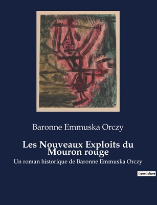 Les Nouveaux Exploits du Mouron rouge: Un roman... [French] B0BSP6BK91 Book Cover