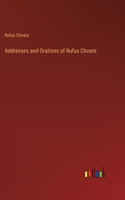 Addresses and Orations of Rufus Choate 3368505475 Book Cover