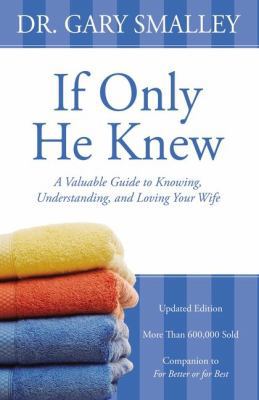 If Only He Knew: A Valuable Guide to Knowing, U... 0310328381 Book Cover