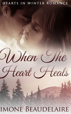 When The Heart Heals: Large Print Hardcover Edi... [Large Print] 1715848101 Book Cover