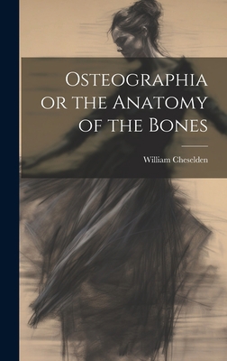 Osteographia or the Anatomy of the Bones 1019530030 Book Cover