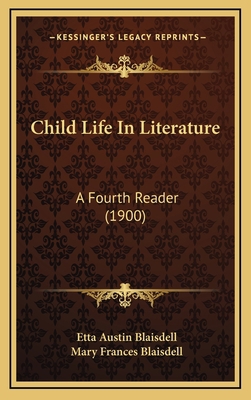 Child Life in Literature: A Fourth Reader (1900) 1164736124 Book Cover