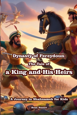 Dynasty of Fereydoun - The Tale of a King and H... B0D5CL79VQ Book Cover