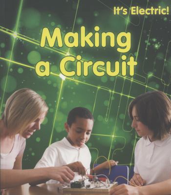 Making a Circuit (It's Electric!) 1406232335 Book Cover
