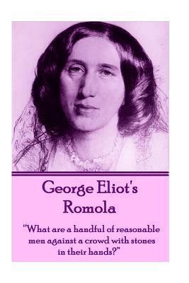 George Eliot's Romola: "What are a handful of r... 1780009712 Book Cover