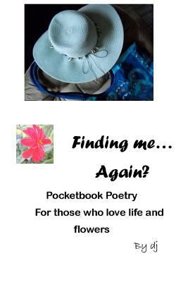 Finding Me.... Again?: Pocketbook Poetry for Th... 1480187747 Book Cover