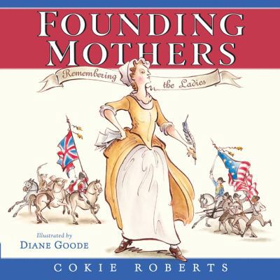 Founding Mothers: Remembering the Ladies 0060780037 Book Cover