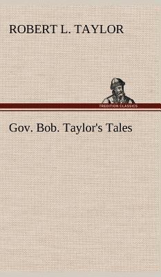 Gov. Bob. Taylor's Tales 3849161633 Book Cover