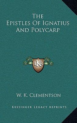 The Epistles Of Ignatius And Polycarp 1163495271 Book Cover