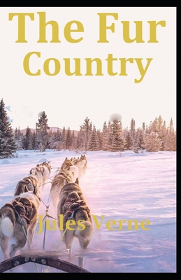 The Fur Country Annotated B095LFHRMN Book Cover