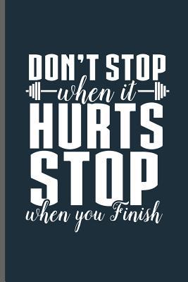Don't stop when it Hurts stop when you Finish: ... 1097139239 Book Cover